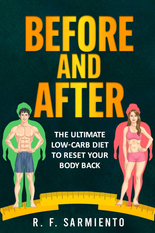 BEFORE AND AFTER: The Ultimate Low-Carb Diet To Reset Your Body Back