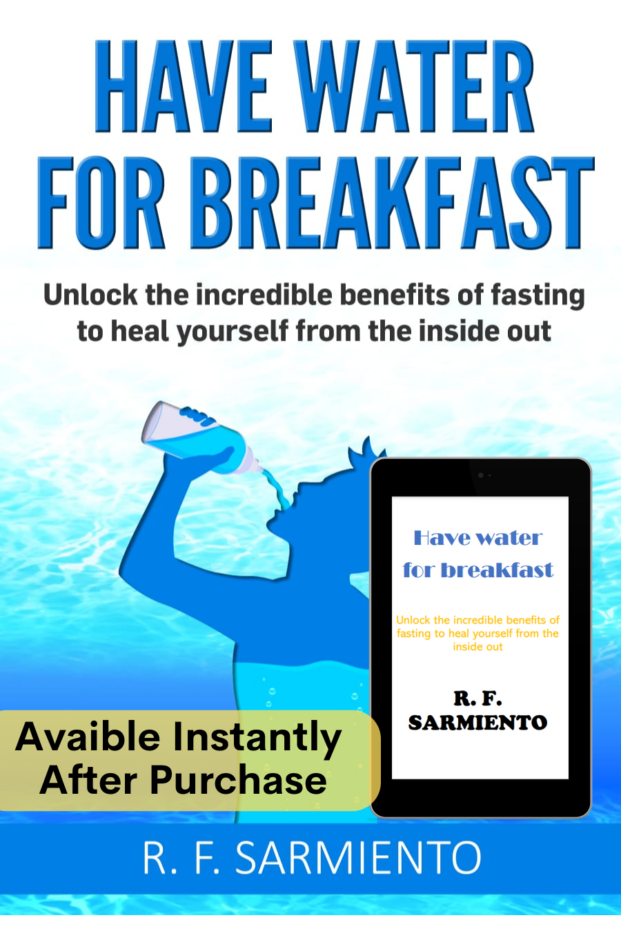 E-Book of Have Water For Breakfast: Unlock the incredible benefits of fasting to heal yourself from the inside out