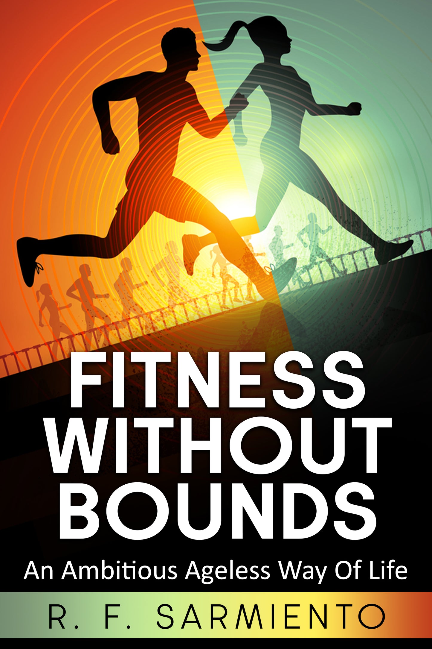 Fitness Without Bounds: An Ambitious Ageless Way of Life