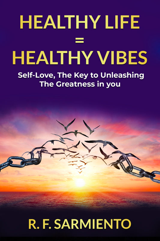 Healthy Life = Healthy Vibes: Self-Love, The Key To Unleashing The Greatness In You