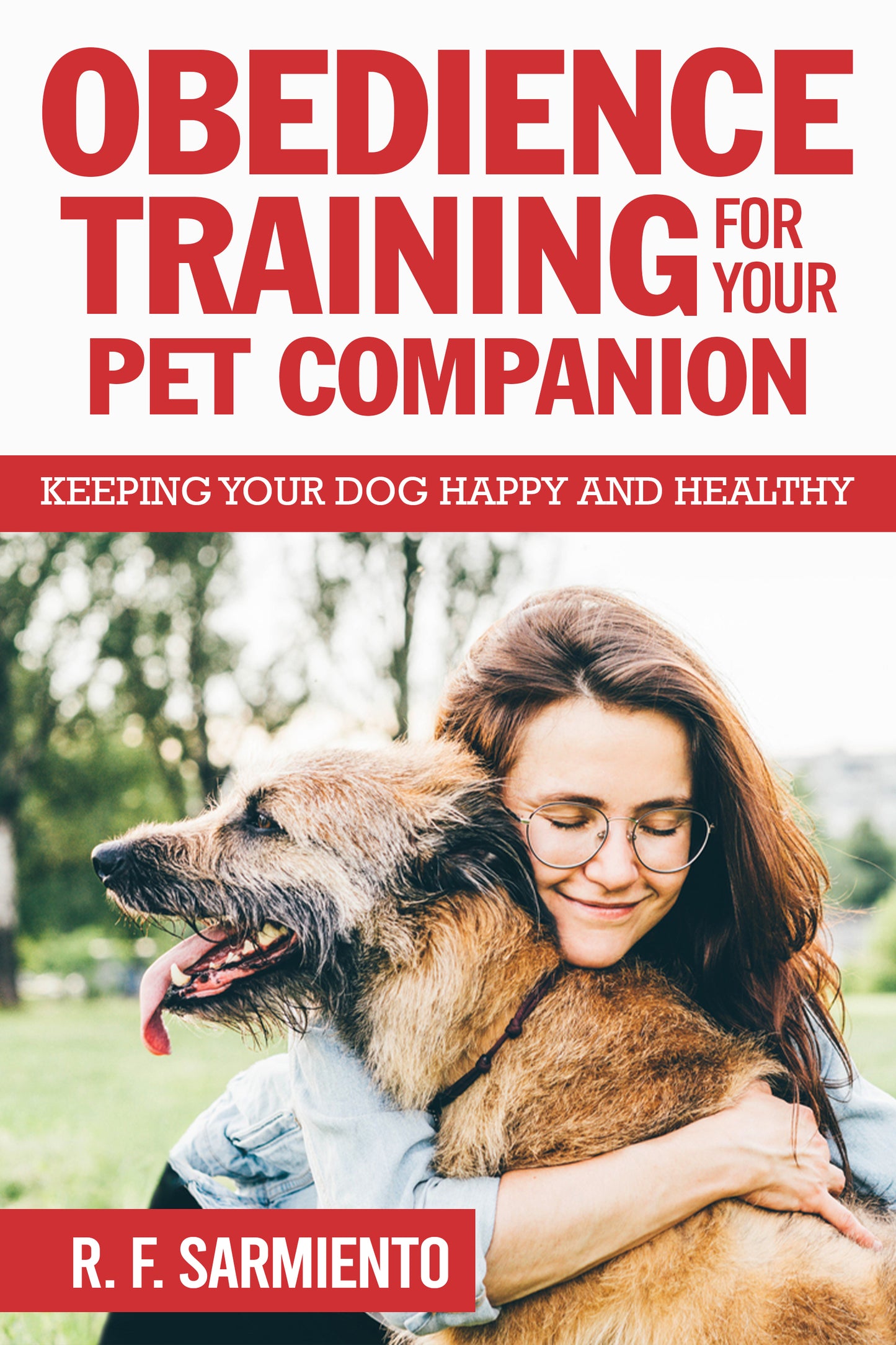 Obedience Training for Your Pet Companion: Keeping Your Dog Happy and Healthy